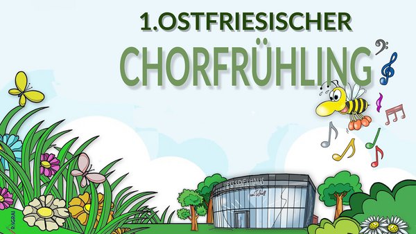 1. Ostfriesischer Chorfrühling