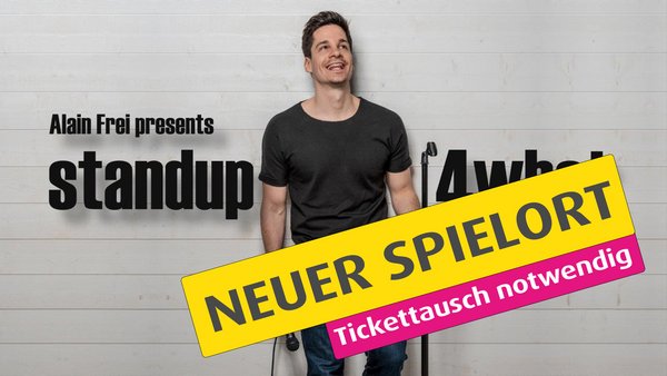 NEUE LOCATION: STANDUP4WHAT?!